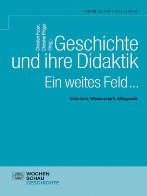 cover image of Geschichte und ihre Didaktik. Ein weites Feld